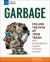 Garbage : Follow the Path of Your Trash with Environmental Science Activities for Kids