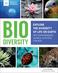 Biodiversity : Explore the Diversity of Life on Earth with Environmental Science Activities for Kids