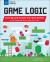 Game Logic : Level up and Create Your Own Games with Science Activities for Kids