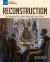 Reconstruction : The Rebuilding of the United States after the Civil War