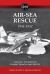 Air-Sea Rescue 1941-1952 : The Lost History of Combat Search and Rescue