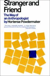 Stranger and Friend : The Way of an Anthropologist