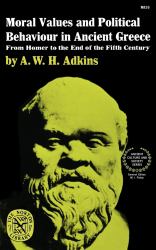 Moral Values and Political Behavior in Ancient Greece : From Homer to the End of the Fifth Century
