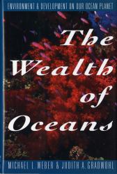 The Wealth of Oceans : Environment and Development on Our Ocean Planet