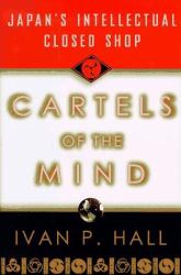 Cartels of the Mind : Japan's Intellectual Closed Shop