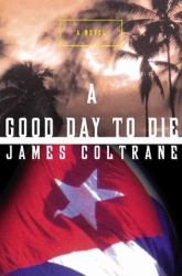 Good Day to Die : A Novel