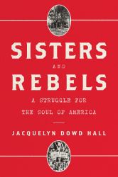 Sisters and Rebels : A Struggle for the Soul of America