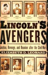 Lincoln's Avengers : Justice, Revenge, and Reunion after the Civil War