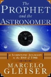 The Prophet and the Astronomer : A Scientific Journey to the End of Time