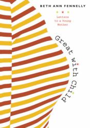 Great with Child : Letters to a Young Mother