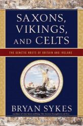 Saxons, Vikings, and Celts : The Genetic Roots of Britain and Ireland