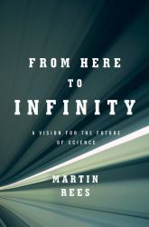 From Here to Infinity : A Vision for the Future of Science