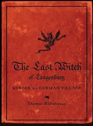 The Last Witch of Langenburg : Murder in a German Village