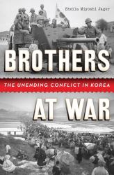 Brothers at War : The Unending Conflict in Korea