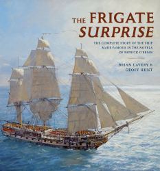 The Frigate Surprise : The Complete Story of the Ship Made Famous in the Novels of Patrick O'Brian