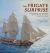 The Frigate Surprise : The Complete Story of the Ship Made Famous in the Novels of Patrick O'Brian