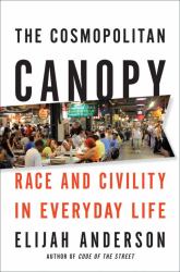 The Cosmopolitan Canopy : Race and Civility in Everyday Life