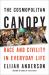 The Cosmopolitan Canopy : Race and Civility in Everyday Life