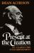 Present at the Creation : My Years in the State Department Present at the Creation : My Years in the State Department