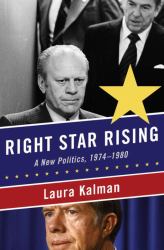 Right Star Rising : A New Politics, 1974 - 1980