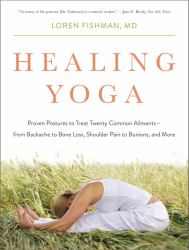 Healing Yoga : Proven Postures to Treat Twenty Common Ailments