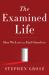 The Examined Life : How We Lose and Find Ourselves