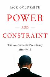 Power and Constraint : The Accountable Presidency After 9/11