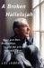 A Broken Hallelujah : Rock N Roll Redemption and the Life of Leonard Cohen
