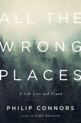 All the Wrong Places : A Life Lost and Found