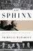 The Sphinx : Franklin Roosevelt, the Isolationists, and the Road to World War II