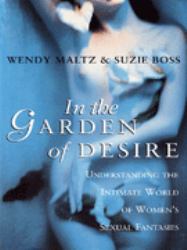 In the Garden of Desire : The Intimate World of Women's Sexual Fantasies