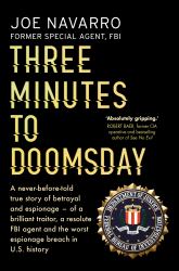 Three Minutes to Doomsday : An Agent, a Traitor, and the Worst Espionage Breach in U. S. History