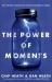 The Power of Moments : Why Certain Experiences Have Extraordinary Impact