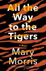 All the Way to the Tigers : A Memoir