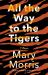 All the Way to the Tigers : A Memoir