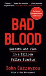 Bad Blood : Secrets and Lies in a Silicon Valley Startup
