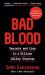 Bad Blood : Secrets and Lies in a Silicon Valley Startup
