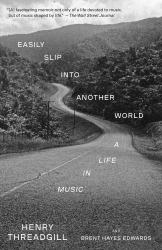 Easily Slip into Another World : A Life in Music