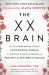 The XX Brain : The Groundbreaking Science Empowering Women to Maximize Cognitive Health and Prevent Alzheimer's Disease The XX Brain : The Groundbreaking Science Empowering Women to Maximize Cognitive Health and Prevent Alzheimer's Disease