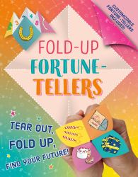Fold-Up Fortune-Tellers : Tear Out, Fold up, Find Your Future!