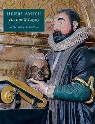 Henry Smith - His Life and Legacy