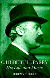 C. Hubert H. Parry : His Life and Music