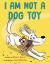 I Am Not a Dog Toy