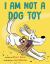 I Am Not a Dog Toy