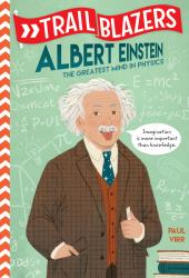 Trailblazers: Albert Einstein : The Greatest Mind in Physics