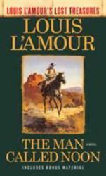 The Man Called Noon (Louis l'Amour's Lost Treasures) : A Novel
