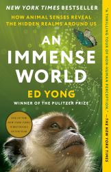 An Immense World : How Animal Senses Reveal the Hidden Realms Around Us