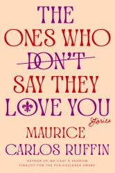 The Ones Who Don't Say They Love You : Stories