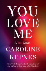 You Love Me : A You Novel