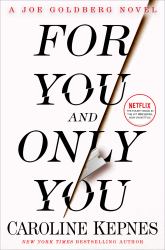 For You and Only You : A Joe Goldberg Novel